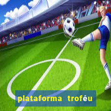 plataforma troféu bet é confiável