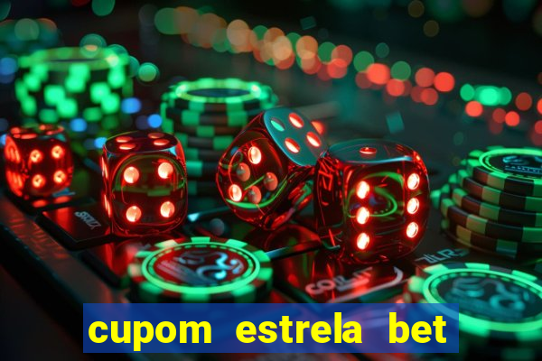 cupom estrela bet primeiro deposito