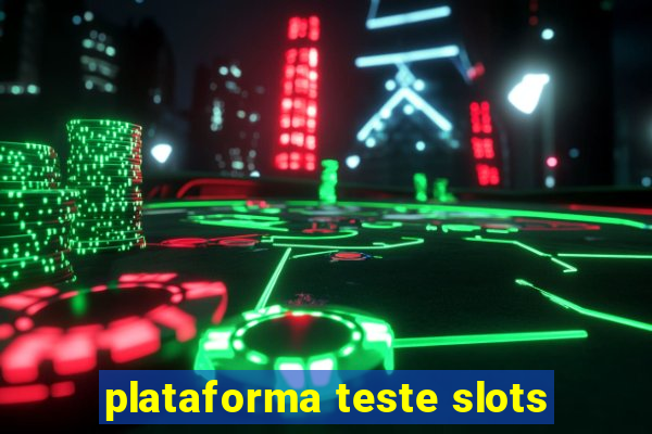 plataforma teste slots