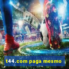 t44.com paga mesmo