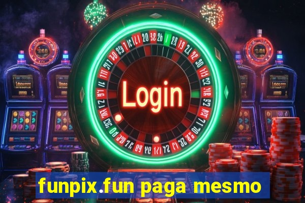 funpix.fun paga mesmo