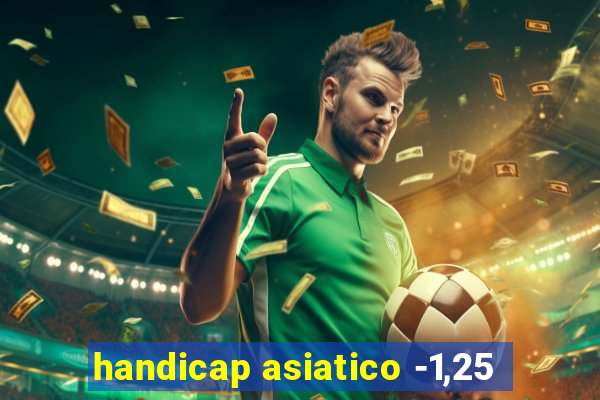 handicap asiatico -1,25