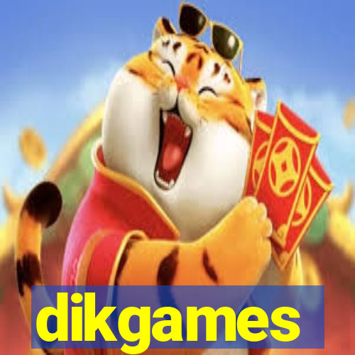 dikgames