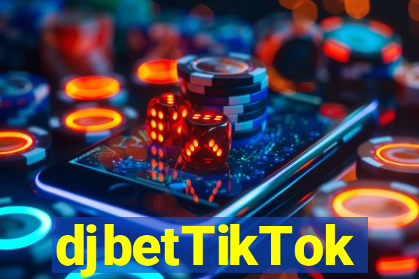 djbetTikTok