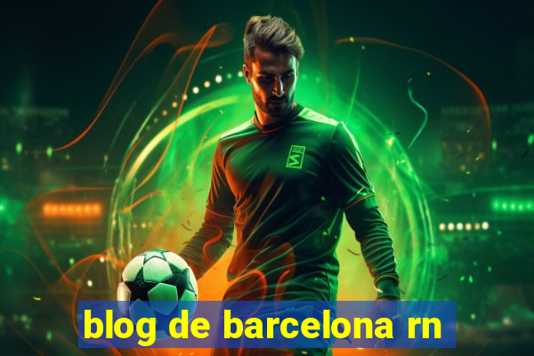 blog de barcelona rn