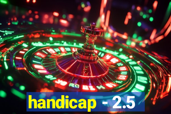 handicap - 2.5