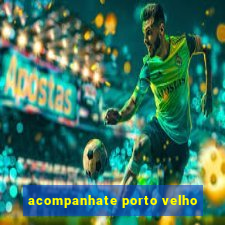 acompanhate porto velho