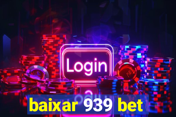 baixar 939 bet