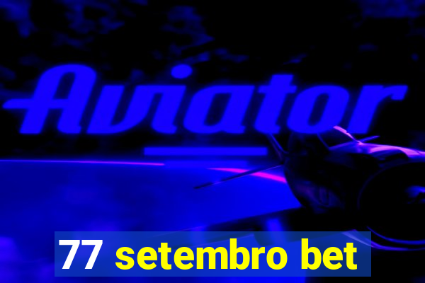 77 setembro bet