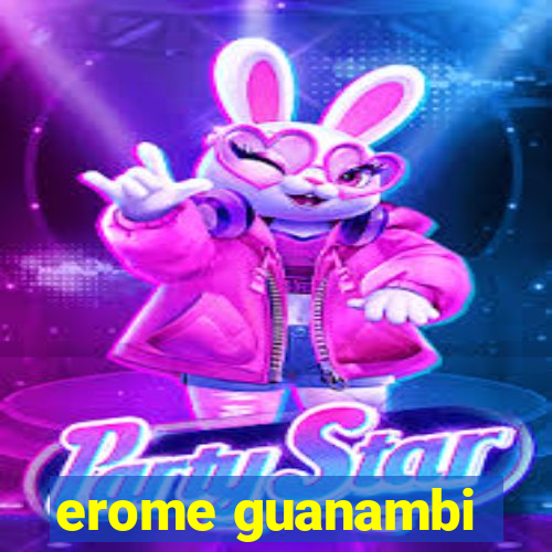 erome guanambi