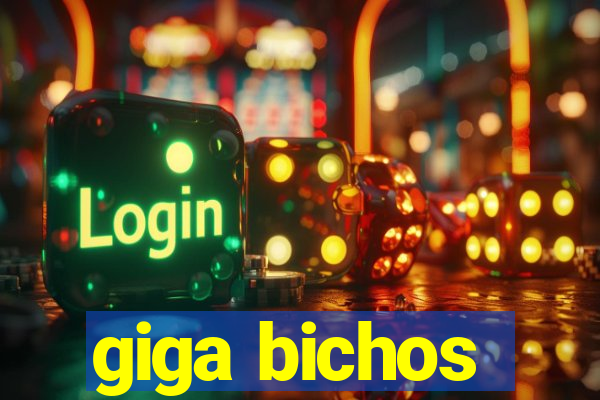 giga bichos