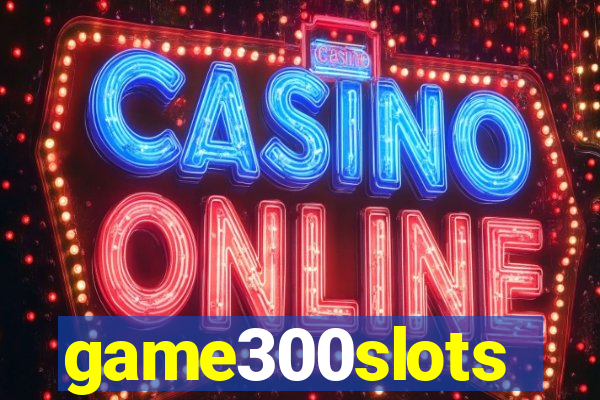 game300slots