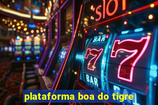 plataforma boa do tigre