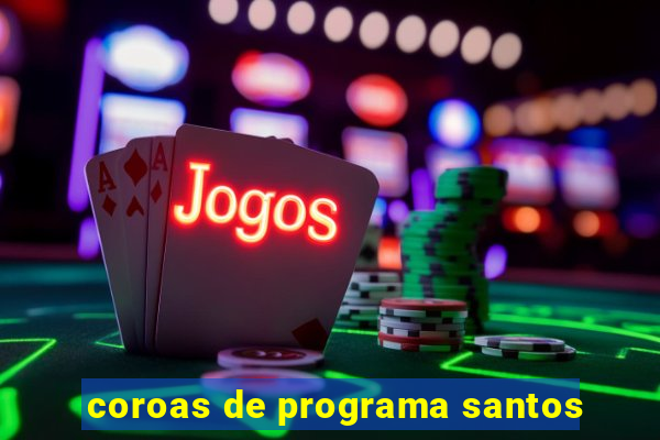 coroas de programa santos