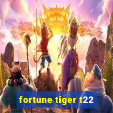 fortune tiger t22