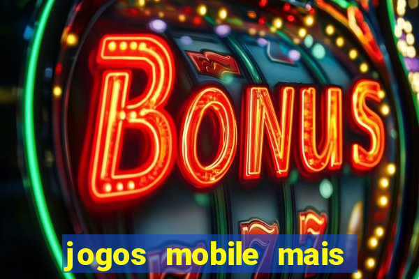 jogos mobile mais jogados 2024