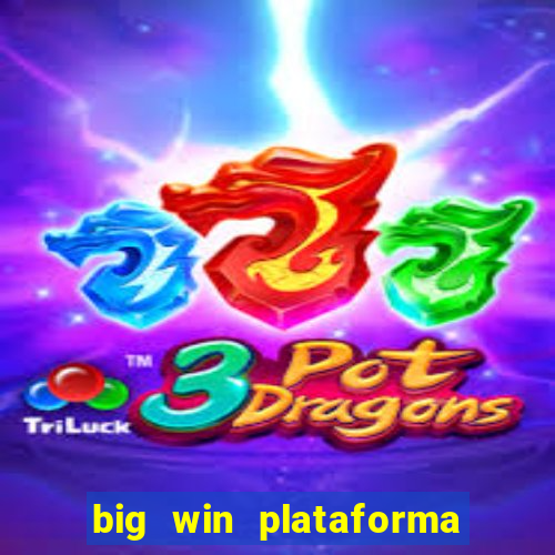 big win plataforma de jogos