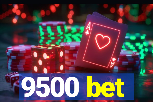 9500 bet