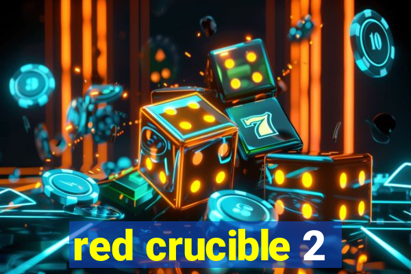 red crucible 2