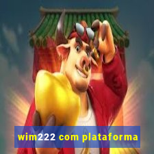 wim222 com plataforma