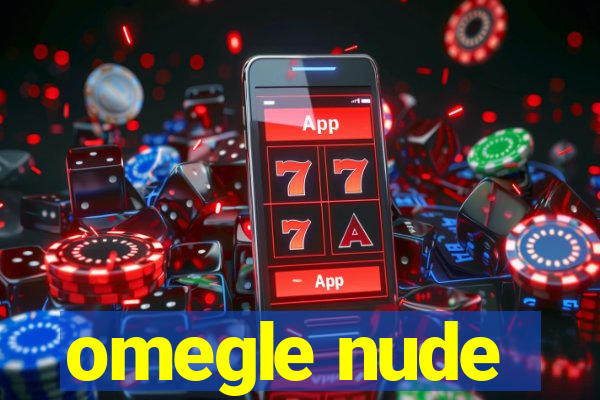 omegle nude