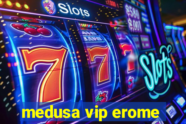 medusa vip erome