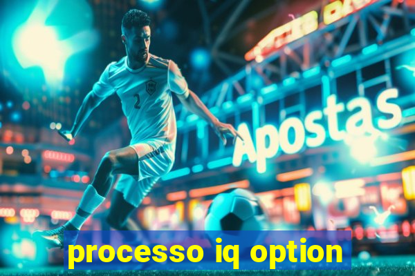 processo iq option