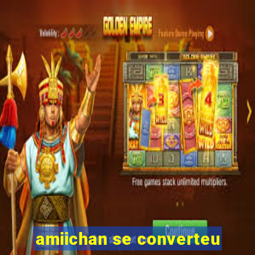 amiichan se converteu