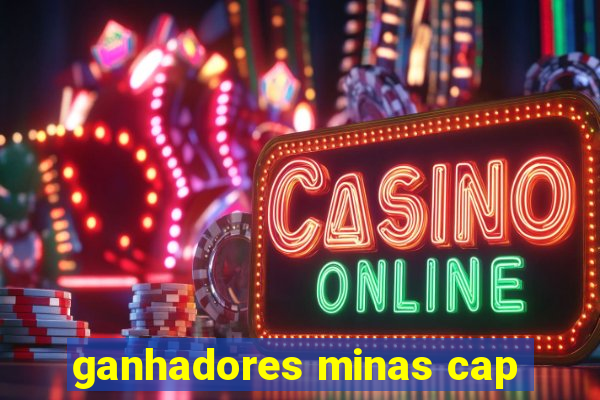 ganhadores minas cap