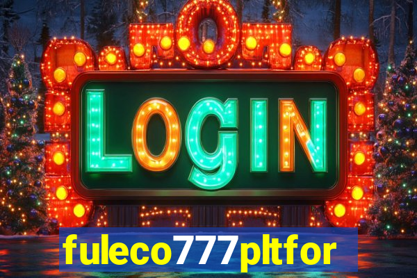 fuleco777pltfor