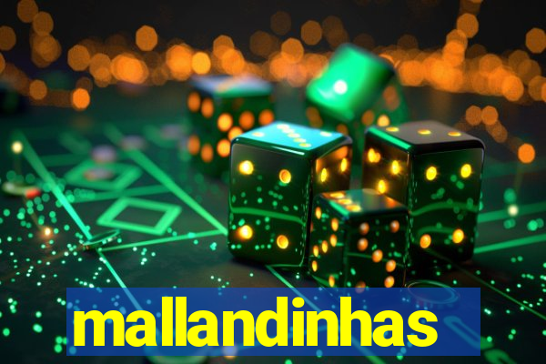 mallandinhas