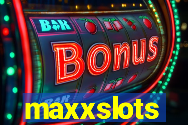 maxxslots