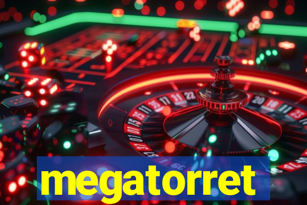 megatorret