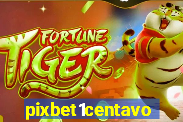 pixbet1centavo