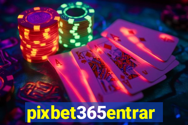 pixbet365entrar