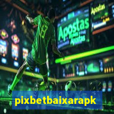 pixbetbaixarapk