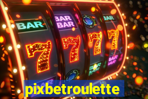 pixbetroulette