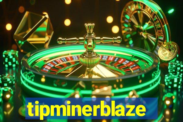 tipminerblaze