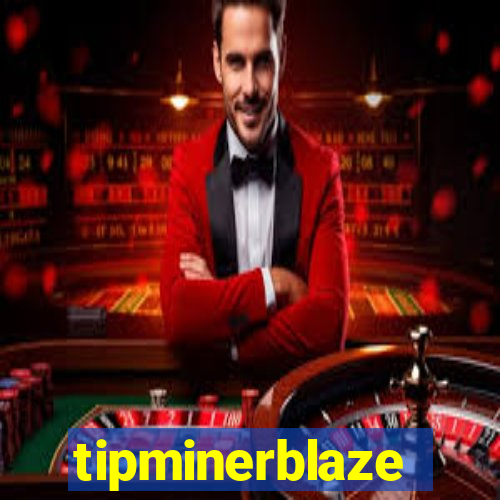 tipminerblaze