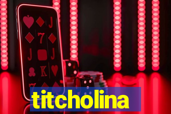 titcholina