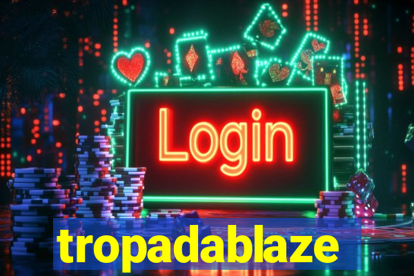 tropadablaze