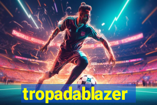 tropadablazer