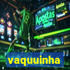 vaquuinha