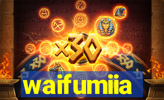 waifumiia