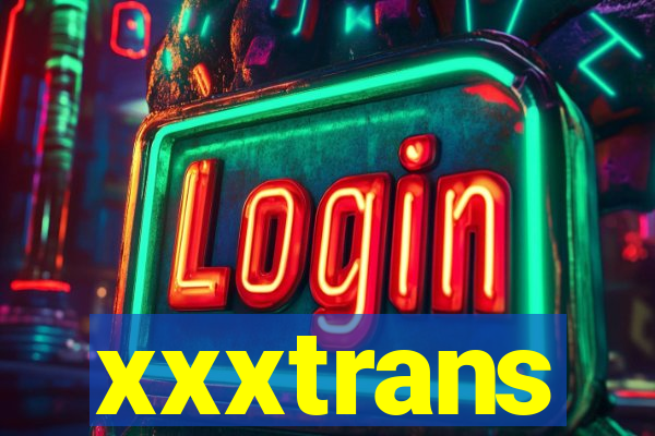 xxxtrans